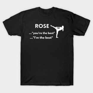 Rose .."You're the best" ....."I'm the best" T-Shirt